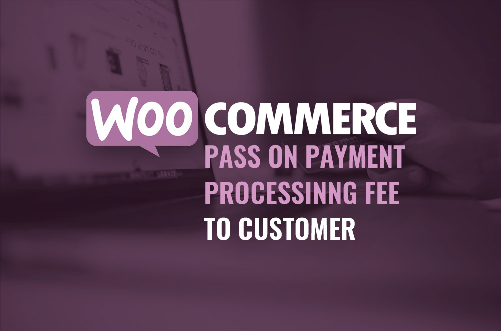 WooCommerce: Pass On Payment Processing Fee To Customer - Robert Mullineux